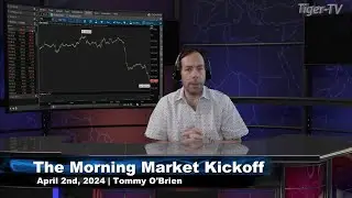 April 2nd, The Morning Market Kickoff on TFNN - 2024