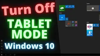 How to Turn Off Tablet Mode in Windows 10