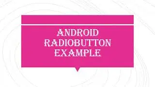 Android Radiobutton Example | Android Studio | RadioGroup and Radiobutton Example