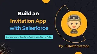 Build an Invitation App with Salesforce | Comprehensive Salesforce Project from Start to Finish