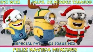 Feliz Navidad Minions Dj Josue Mix Pvt 2j15 Dvj Wiki V Remiz Jalpa de Mendez Tabasco