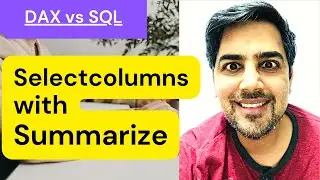 Selectcolumns with Summarize in Power BI DAX & SQL - 10 (Power BI Training)