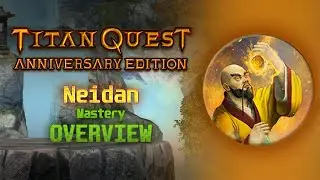 Titan Quest Anniversary Edition _ Neidan Mastery _ Overview