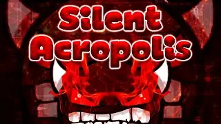 [IMPOSSIBLE] Silent Acropolis 100% | Geometry Dash