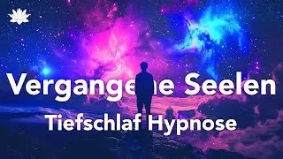 Tiefschlaf Hypnose (Sehr Stark!!) Tauche in VERGANGENHEITEN ein & Triff VERGANGENE SEELEN