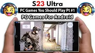 Samsung S23 Ultra Running PC Games Winlator 8 | 3 PC Games Tested In S23 Ultra