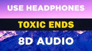 Toxic Ends (Rarin) | 8D Audio 🎧