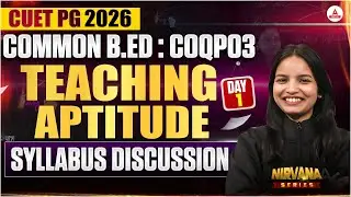 CUET PG 2026 B.Ed | Teaching Aptitude Syllabus Explained in Detail | COQP03 Day 1 Class
