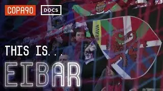 This Is Eibar - La Liga's smallest team take on Barcelona