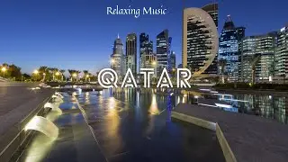 Relaxing Music | Qatar Video HD | Music for Relax or Sleep and Focus