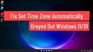 Fix Set Time Zone Automatically Greyed Out Windows 11/10