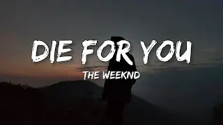 The Weeknd - Die For You (Lyrics)