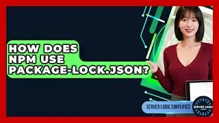 How Does Npm Use Package-lock.json? - Server Logic Simplified