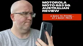 Motorola Moto G53 5G Australian Review: A basic phone at a basic price