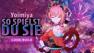 YOIMIYA GUIDE - UNTERSCHÄTZT zu Recht? Was YOIMIYA BESONDERS macht! I Genshin Impact Deutsch
