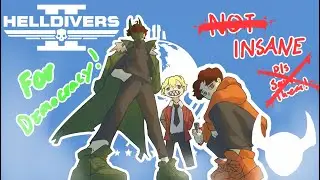 Most sane HELLDIVERS! / Helldivers 2