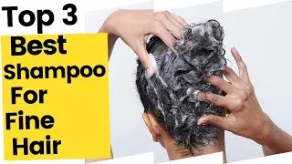 Best Shampoo For Fine Hair in 2023