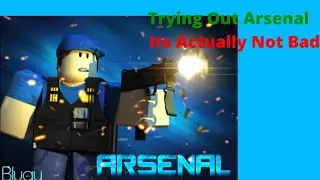 Trying Out Arsenal! A Team Battle Game (Roblox: Arsenal)
