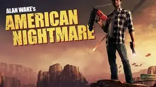 САМЫЙ ПОДРОБНЫЙ ОБЗОР НА АЛАН ВЕЙК АМЕРИКАН НАЙТМЕАРС!!!!!