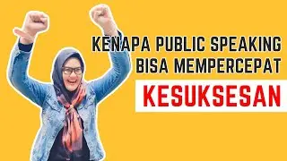 Kenapa Public Speaking Bisa Mempercepat Kesuksesan