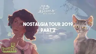 Twitch Stream: Dreams Nostalgia Tour (2019) Part 2