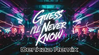 Brandon - Guess i will never know | Denkaa Remix