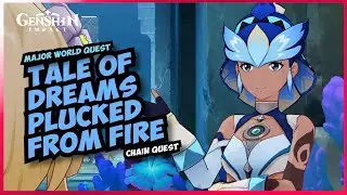 Tale of Dreams Plucked From Fire [Major Chain World Quest] 5.0 Genshin Impact