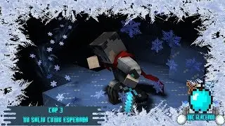 UHC GLACIAR T1| CAP 3 | NO SALIO COMO ESPERABA
