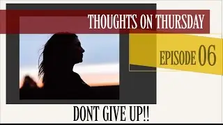 Don’t give up! EP:06 