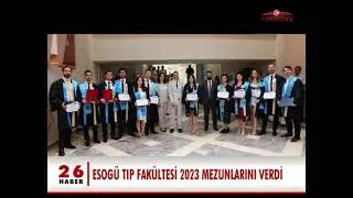 ESOGÜ TIP FAKÜLTESİ 2023 MEZUNLARINI VERDİ