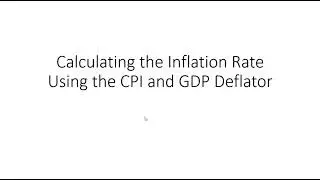 How to Calculate the Inflation Rate Using the CPI and GDP Deflator