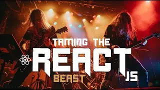 Taming the React Beast