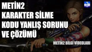 Metin2 Karakter Silme Kodu Yanlış Sorunu Ve Çözümü