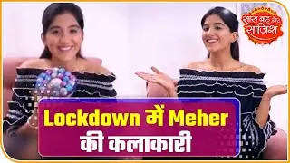 'Choti Sarrdaarni' Uses Lockdown Time To Make Artistic Candle Stand | Saas Bahu Aur Saazish