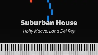 Suburban House - Holly Macve, Lana Del Rey : PIANO TUTORIAL