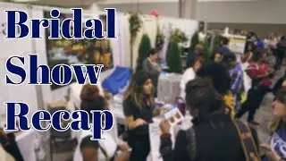 Bridal Show Recap