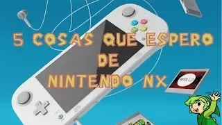 5 COSAS QUE ESPERO DE NINTENDO SWITCH