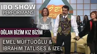Oğlan Bizim Kız Bizim | İbrahim Tatlıses & Emel Müftüoğlu & İzel | İbo Show Performans