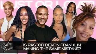 DEVON FRANKLIN HAS A NEW BOO BUT HERE'S MY CONCERN… | ANALYSIS FROM PAST TO NOW | BELLA'S CORNER 💍