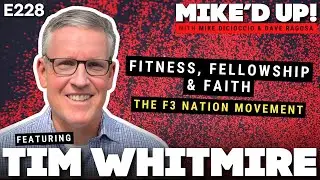 Tim Whitmire: Fitness, Fellowship, and Faith: The F3 Nation Movement   |   #MikedUp #228