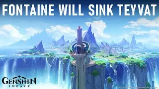 Whole Teyvat Will Sink Because of Fontaine? Genshin Impact 4.0