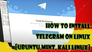 How To Install Telegram on Linux [UBUNTU, MINT, KALI LINUX]