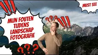 Mijn fouten tijdens Landschap fotografie 