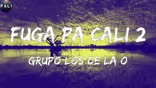 Grupo Los de la O - Fuga Pa Cali 2 (Letras)