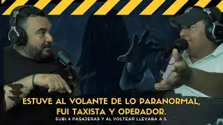 Estuve al volante de lo paranormal, fui taxista y operador.