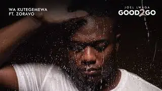Joel Lwaga ft. Zoravo -  Wa Kutegemewa (Official Audio)
