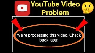 How To YouTube video processing problem || we're processing this video.check back later ||