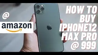 how to buy iPhone 12 Max Pro @ 999 | Amazon