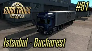 Euro Truck Simulator 2 | Episode #81 | Istanbul - Bucharest