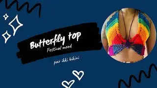 Réaliser un top papillon au crochet - butterfly top - crochet debutant - inspiration festival